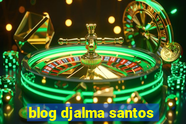 blog djalma santos